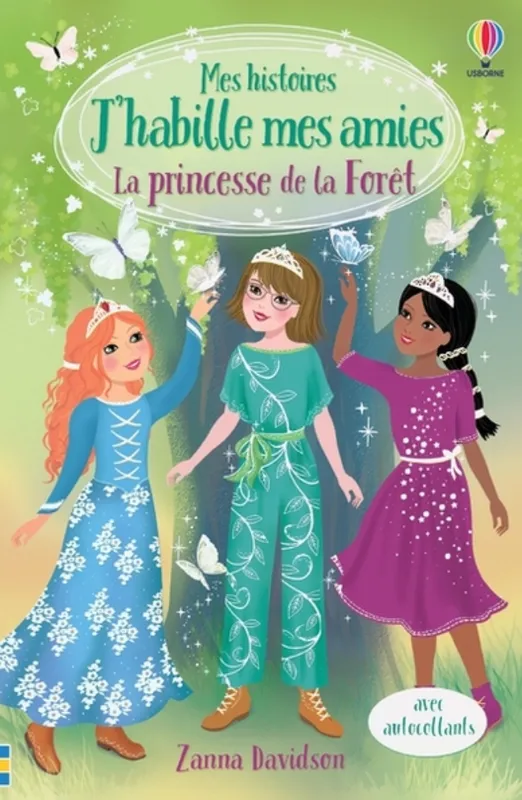 La princesse de la Forêt - Mes histoires J'habille mes amies Zanna Davidson