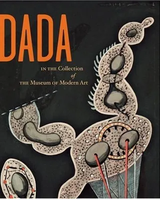 Dada in the Collection of the MoMA /anglais