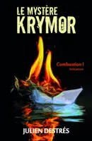Le Mystère Krymor, Combustion I : Initiation