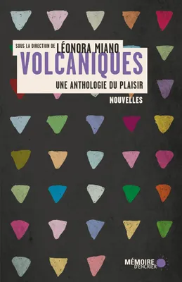 Volcaniques: Une anthologie du plaisir, Une anthologie du plaisir