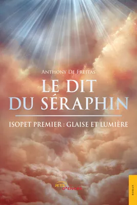 1, Le Dit du Séraphin, Isopet premier : glaise et lumière