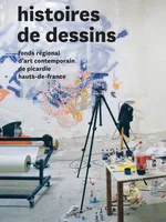 histoires de dessins, fonds régional d'art contemporain de picardie hauts-de-France