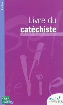 Sel de vie 7/9 ans - Livre du catéchiste, 7-9 ans