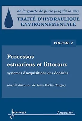 Traité d'hydraulique environnementale - Volume 2, Processus estuariens et littoraux - systèmes d'acquisitions des données