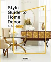 Style Guide to Home Decor & Furnishing /anglais