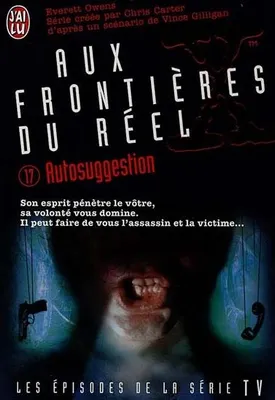 The X files, 17, Autosuggestion, Aux frontières du réel