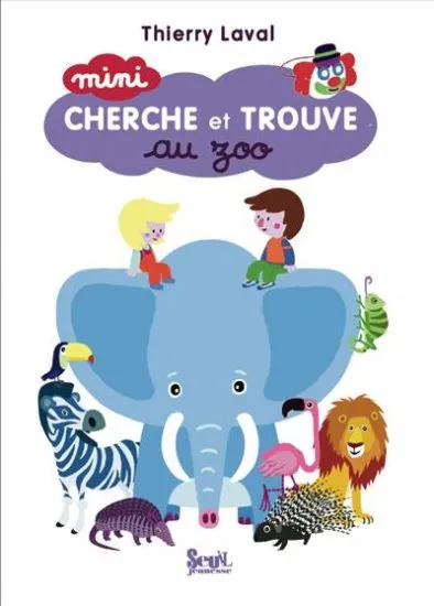 Livres Jeunesse de 6 à 12 ans Romans Mini cherche et trouve, au zoo Thierry Laval