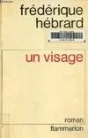 Un visage, roman Frédérique Hébrard