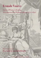 Female Voices, Forms of Women's Reading, Self-Education and Writing in Britain (1770–1830)