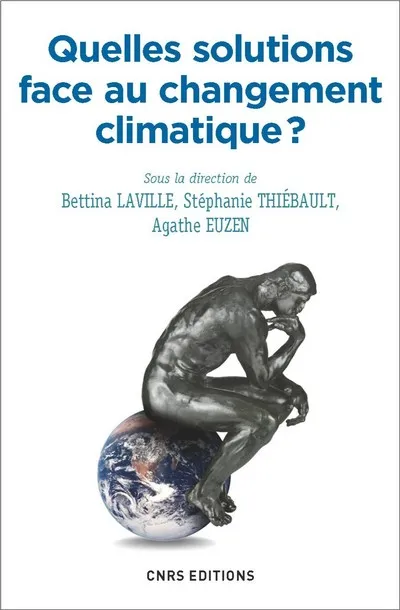 Livres Sciences Humaines et Sociales Actualités Quelles solutions face au changement climatique ? Bettina Laville, Stéphanie Thiébault, Agathe Euzen