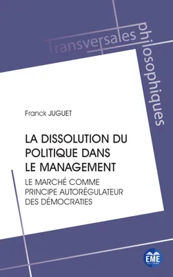 La dissolution du politique dans le management, Le marché comme principe autorégulateur des démocraties