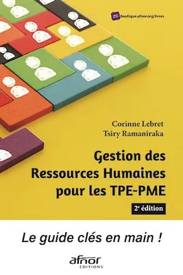 Gestion des Ressources Humaines pour les TPE-PME, Le guide clés en main !