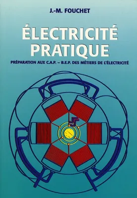 Électricité pratique, préparation aux CAP-BEP des métiers de l'électricité