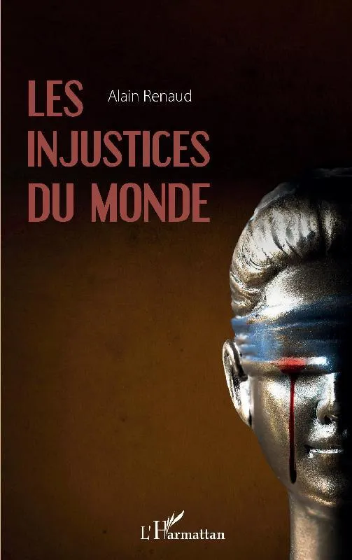 Livres Sciences Humaines et Sociales Actualités Les injustices du monde Alain Renaud