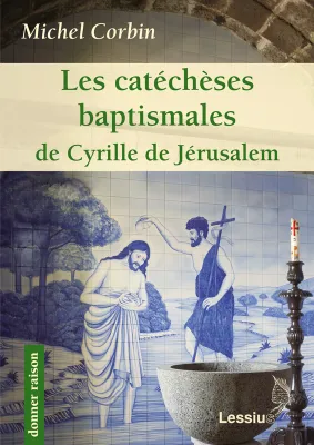 Les catéchèses baptismales de Cyrille de Jérusalem