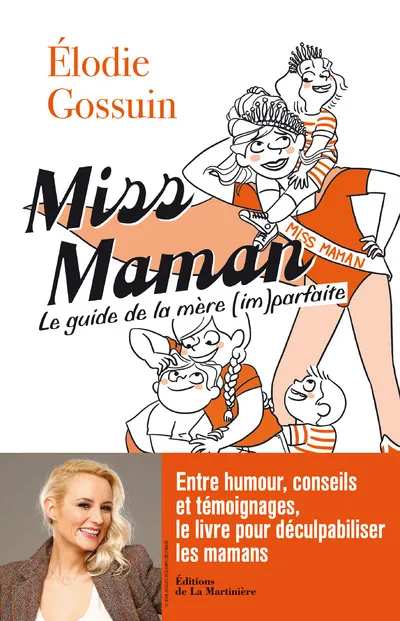 Livres Vie quotidienne Parentalité Miss Maman, Le guide de la mère (im)parfaite Elodie Gossuin