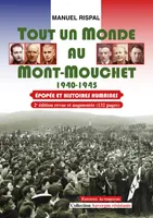 Tout un Monde au Mont-Mouchet 1940-1945, Épopée et histoires humaines