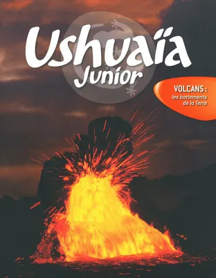 Ushuaïa junior - Volcans - Les battements de la Terre, les battements de la terre