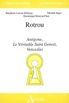 Rotrou, Antigone, Le Véritable Saint Genest, Venceslas