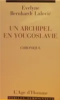 Un archipel en Yougoslavie - chronique, chronique