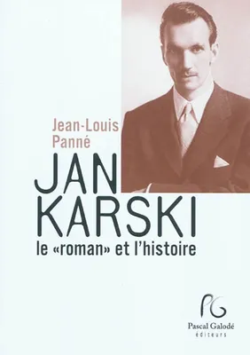 Jan Karski, le roman et l'histoire, le 