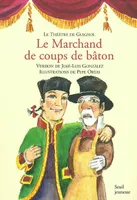 Le théâtre de Guignol., MARCHAND DE COUPS DE BATON (LE), farce en un acte et trois tableaux