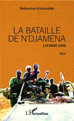 La bataille de N'Djamena 2 février 2008 Récit