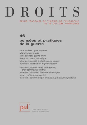 Droits 2007 - n° 46, Pensées et pratiques de la guerre