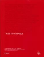 Types for brands, Typographies pour les marques. 10 ans de créations, 10 de typographies.