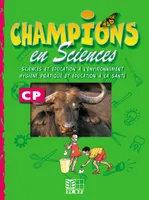 Champions en Sciences CP / Livret d'activités (Cameroun), sciences et éducation à l'environnement, hygiène pratique et éducation à la santé...