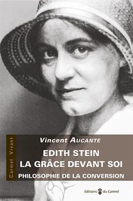 Edith Stein, la grâce devant soi, Philosophie de la conversion