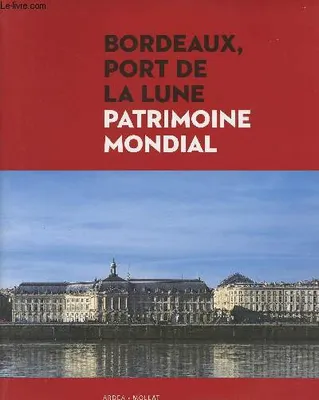 Bordeaux port de la lune, patrimoine mondial, patrimoine mondial