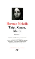 OEuvres / Herman Melville., I, Œuvres, I : Taïpi - Omou - Mardi
