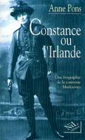 Constance ou l'Irlande, une biographie de la comtesse Markie, une biographie de la comtesse Markievicz