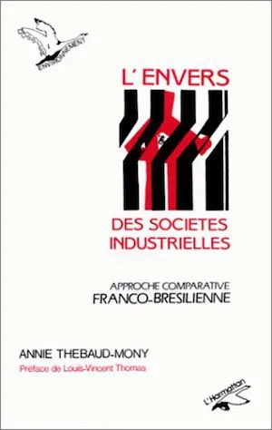 L'envers des sociétés industrielles, Approche comparative franco-brésilienne Annie Thebaud-Mony