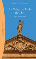 1814, Le siège de Metz