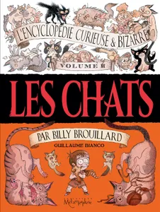 L'encyclopédie curieuse & bizarre par Billy Brouillard, 2, L'Encyclopédie curieuse et bizarre par Billy Brouillard T02, Les Chats