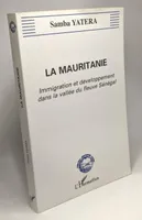 La Mauritanie, Immigration et développement dans la vallée du fleuve Sénégal
