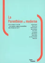 Parenthese du moderne (La), actes du colloque "L'art moderne, rupture ou parenthèse dans l'histoire de l'art ?", [Paris, Centre Pompidou], 21-22 mai 2004