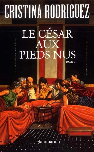 Livres Littérature et Essais littéraires Romans Historiques Le César aux pieds nus Cristina Rodriguez