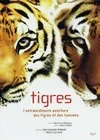 Tigres / l'extraordinaire aventure des tigres et des hommes