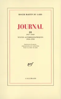 Journal / Roger Martin du Gard., 3, 1937-1949, Journal (Tome 3-1937-1949 - Textes autobiographiques (1950-1958)), 1937-1949 - Textes autobiographiques (1950-1958)