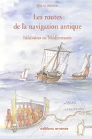 Les Routes de la navigation antique, itinéraires en Méditerranée