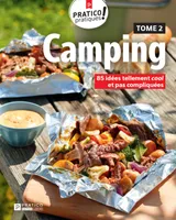 Camping, tome 2, 85 idées tellement cool et pas compliquées