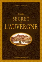 Guide secret de l'Auvergne