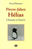 Pierre-Jakez Hélias - l'homme et l'oeuvre