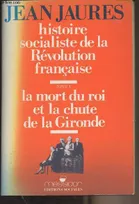 5, Histoire socialiste de la révolution française - Tome V : la mort du roi et la chute de la Gironde
