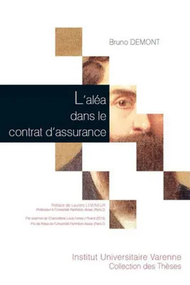 L'aléa dans le contrat d'assurance, PRIX SOLENNEL DE CHANCELLERIE LOUIS FOREST / PICARD (2013)PRIX DE THÈSE DE L'UNI