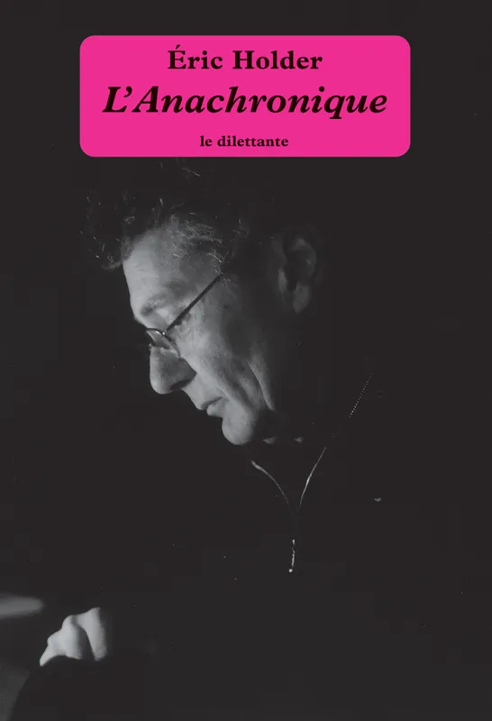 Livres Littérature et Essais littéraires Romans contemporains Francophones L'anachronique Eric Holder