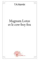 1, Magnum Lotus et le cow-boy fou